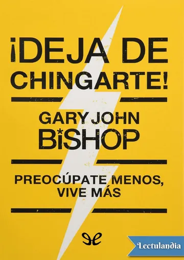 ¡Deja de chingarte! de Gary John Bishop, portada del libro
