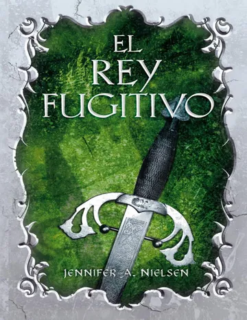 El rey fugitivo (El Falso Príncipe 2) de Jennifer A. Nielsen, portada del libro