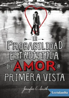 La probabilidad estadística del amor a primera vista - Jennifer E. Smith