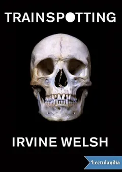 Trainspotting - Irvine Welsh