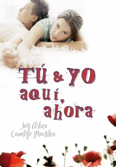 Tú, yo, aquí, ahora - Carolyn Mackler Jay Asher