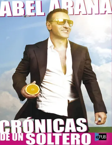 Crónicas de un soltero de Abel Arana, portada del libro