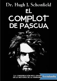 El complot de Pascua - Hugh J. Schonfield
