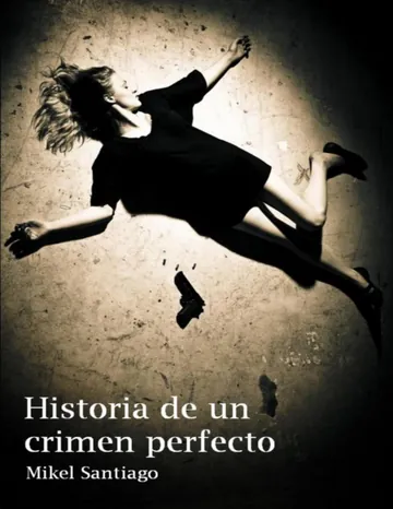 Historia De Un Crimen Perfecto de Mikel Santiago, portada del libro
