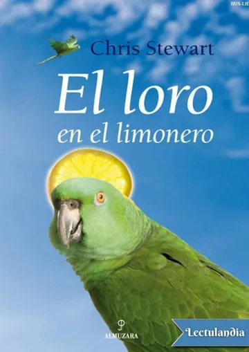 El Loro en el Limonero de Chris Stewart, portada del libro