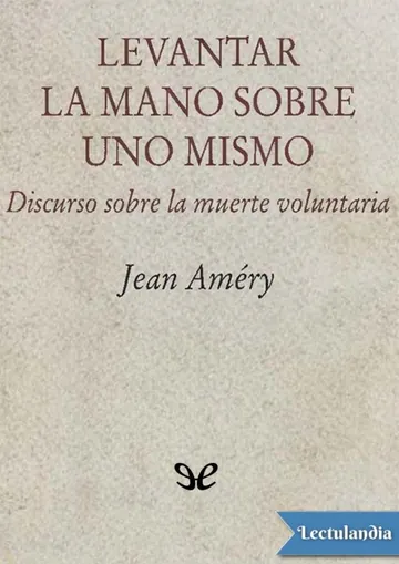 Levantar la mano sobre uno mismo de Jean Améry, portada del libro
