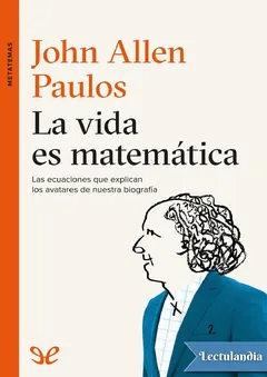 La vida es matemática - John Allen Paulos
