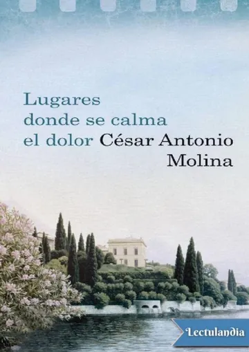Lugares donde se calma el dolor de Cesar Antonio Molina, portada del libro