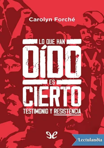 Lo que han oído es cierto de Carolyn Forché, portada del libro