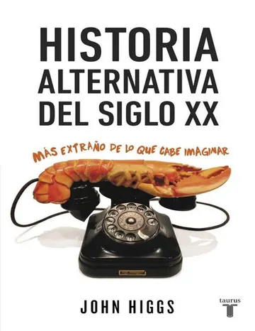 Historia alternativa del siglo XX de John Higgs, portada del libro