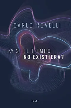 ¿Y si el tiempo no existiera? de Carlo Rovelli, portada del libro