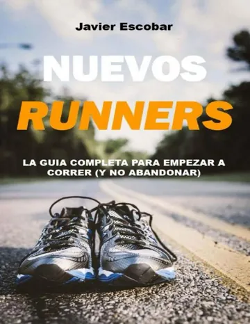 Nuevos Runners: La Guía Completa para Empezar a Correr (y no abandonar) de Javier Escobar, portada del libro