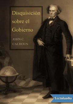 Disquisición sobre el Gobierno - John C. Calhoun