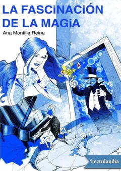 La fascinación de la magia - Ana Montilla Reina