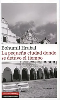 La pequeña ciudad donde se detuvo el tiempo de Bohumil Hrabal, portada del libro