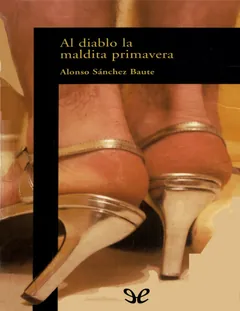 Al diablo la maldita primavera - Alonso Sánchez Baute