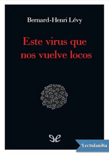 Este virus que nos vuelve locos de Bernard-Henri Lévy, portada del libro