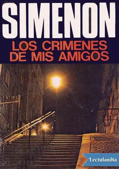 Los crímenes de mis amigos - Georges Simenon