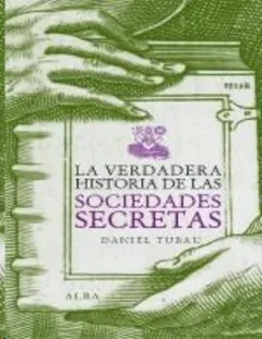 La verdadera historia de las socied - Daniel Tubau