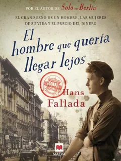 El hombre que quería llegar lejos - Hans Fallada