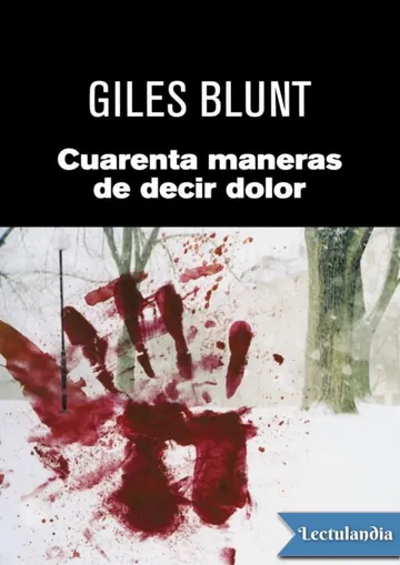 Cuarenta maneras de decir dolor - Giles Blunt