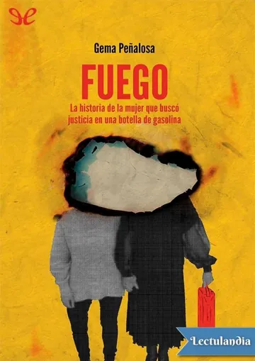 Fuego : la historia de la mujer que buscó justicia en una botella de gasolina de Gema Peñalosa, portada del libro