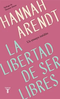 La libertad de ser libres de Hannah Arendt, portada del libro