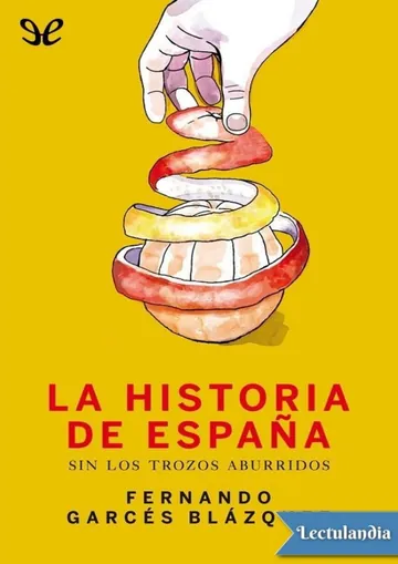 La historia de España sin los trozos aburridos de Fernando Garcés Blázquez, portada del libro