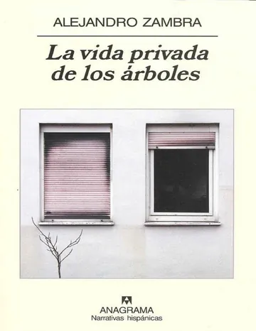La Vida Privada De Los Árboles de Alejandro Zambra, portada del libro