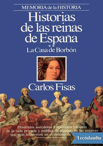 Historias de las reinas de España - La casa de Borbón de Carlos Fisas, portada del libro