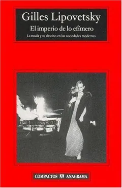 El imperio de lo efímero - Gilles Lipovetsky
