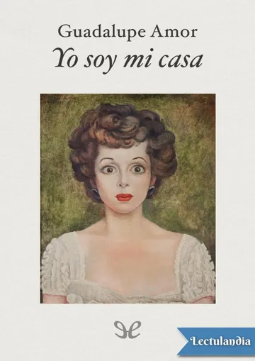 Yo soy mi casa de Guadalupe Amor, portada del libro