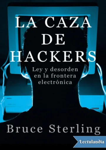 La caza de Hackers. Ley y desorden en la frontera electrónica de Bruce Sterling, portada del libro