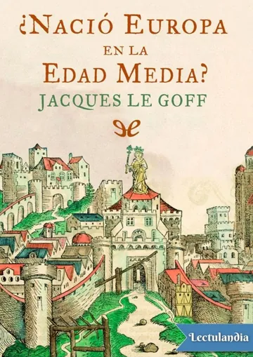 ¿Nació Europa en la Edad Media? de Jacques Le Goff, portada del libro