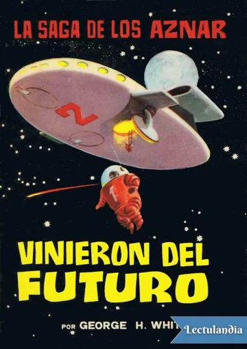 Vinieron del futuro de George H. White, portada del libro