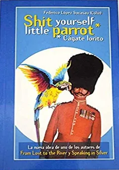 Shit yourself little parrot de Federico López Socasau, portada del libro