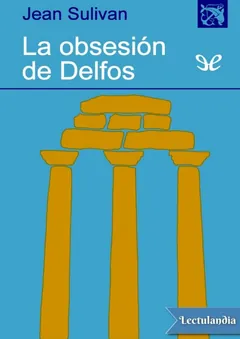 La obsesión de Delfos - Jean Sulivan