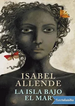 La isla bajo el mar - Isabel Allende