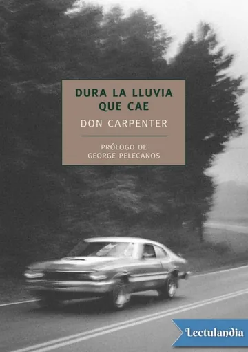 Dura la lluvia que cae de Don Carpenter, portada del libro