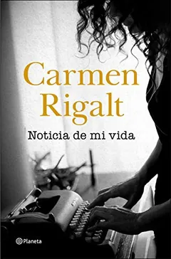 Noticia de mi vida de Carmen Rigalt, portada del libro