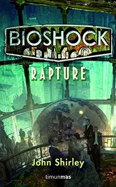 Bioshock: Rapture - John Shirley