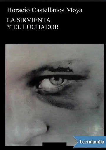 La sirvienta y el luchador de Horacio Castellanos Moya, portada del libro