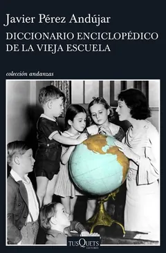 Diccionario enciclopédico de la vieja escuela - Javier Pérez Andújar