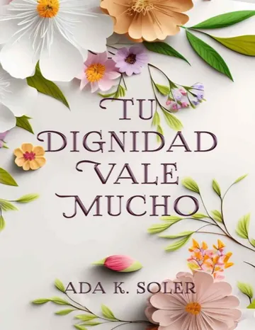 Tu dignidad vale mucho de Ada K. Soler, portada del libro