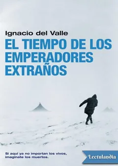 El tiempo de los emperadores extraños - Ignacio del Valle