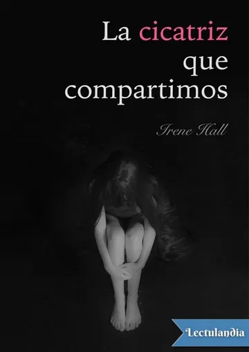 La cicatriz que compartimos de Irene Hall, portada del libro