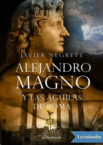 Alejandro Magno y las águilas de Roma de Javier Negrete, portada del libro