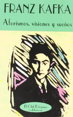 Aforismos, visiones y sueños - Franz Kafka