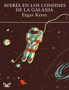 Avería en los confines de la galaxia - Etgar Keret