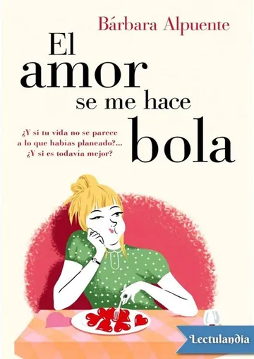 El amor se me hace bola de Bárbara Alpuente, portada del libro